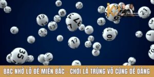 Bạc nhớ lô đề miền bắc - cách tìm số đẹp chuẩn cho lô thủ