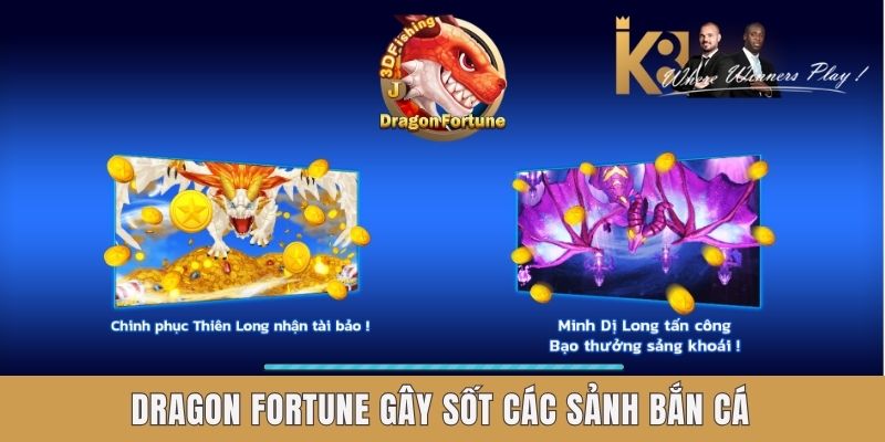 Dragon Fortune gây sốt các sảnh bắn cá Dragon Fortune gây sốt các sảnh bắn cá