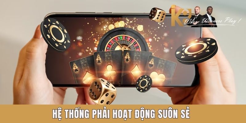 Hệ thống phải hoạt động suôn sẻ Hệ thống phải hoạt động suôn sẻ