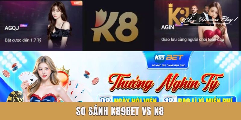 So sánh K89BET vs K8 So sánh K89BET vs K8