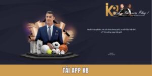 Tải app K8 - Trải nghiệm mượt mà mọi lúc mọi nơi