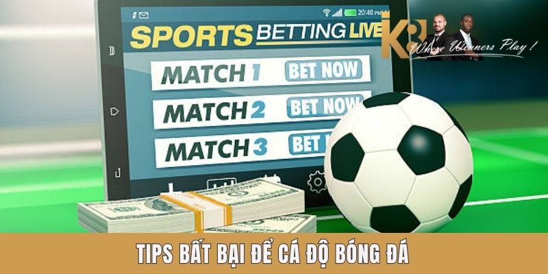Tips bất bại để cá độ bóng đá Tips bất bại để cá độ bóng đá